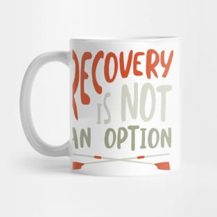 Crew Recovery is Not an Option Mug